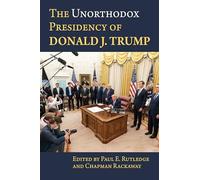 The Unorthodox Presidency of Donald J. Trump