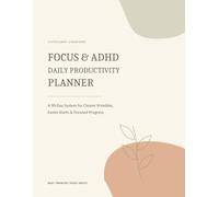 The Unoverwhelmed Planner: A 90-Day Focus & Productivity System for ADHD Brains, Busy Minds, and Easier Starts
