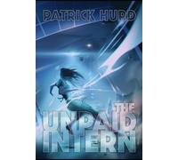 The Unpaid Intern: A Sci Fi Hero Story