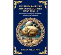 The Unparalleled Adventure of One Hans Pfaall: A Whimsical Lunar Voyage-Early Sci-Fi, Satire & Daring Imagination: 586