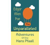 The Unparalleled Adventures Of One Hans Pfaal (Annotated)