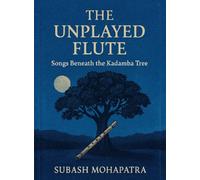 The Unplayed Flute: Songs Beneath the Kadamba Tree