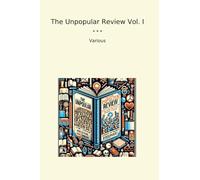 The Unpopular Review Vol. I (Classic Books)