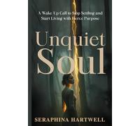THE UNQUIET SOUL: A Wake-Up Call to Stop Settling and Start Living with Fierce Purpose