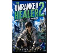 The Unranked Healer 2: Immortality is a Problem - A Cozy Overpowered MC LitRPG Adventure
