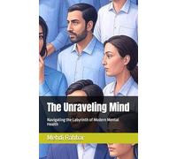 The Unraveling Mind: Navigating the Labyrinth of Modern Mental Health