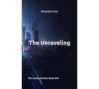 The Unraveling: The Lumen Archive: Book One