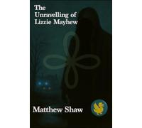 The Unravelling of Lizzie Mayhew