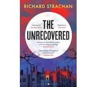 The Unrecovered: A richly atmospheric tale of madness, war and all-encompassing obsession set in Scotland