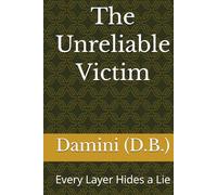 The Unreliable Victim: Every Layer Hides a Lie