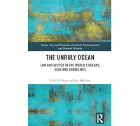 The Unruly Ocean: Law and Justice in the World’s Oceans, Seas and Shorelines