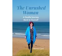The Unrushed Woman: A soulful journey back to the woman you were always becoming