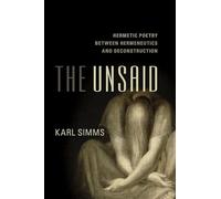 The Unsaid: Hermetic Poetry Between Hermeneutics and Deconstruction