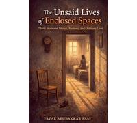 The Unsaid Lives of Enclosed Spaces