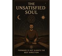The Unsatisfied Soul: Forward is not always the best direction