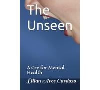 The Unseen: A Cry for Mental Health
