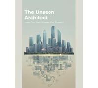 The Unseen Architect: How Our Past Shapes Our Present