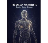 The Unseen Architects: Shaping Human Behavior