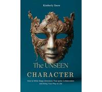 The Unseen Character: How to Write Stage Directions That Ignite Collaboration and Bring Your Play to Life