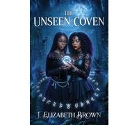 The Unseen Coven: A Novel of Teenage Witches