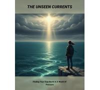 The Unseen Currents: Finding Your True North In A World Of Pressure