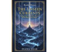 The Unseen Currents: Navigating the Hidden Forces That Shape Your Mind