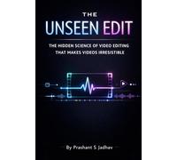 The Unseen Cut: The Hidden Science of Video Editing That Makes Videos Irresistible