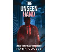 The Unseen Hand: Unseen Truths, Deadly Consequences