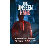 The Unseen Hand: Unseen Truths, Deadly Consequences