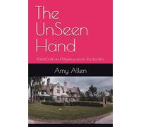 The UnSeen Hand: WitchCraft and Mystery across the Borders.