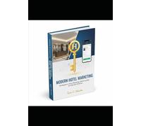 The Unseen Marketing Formula Behind Hotel Success: Digital Secrets, Emotional Triggers, and Smart Strategies for the Modern Hotel