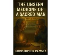 The Unseen Medicine of a Sacred Man