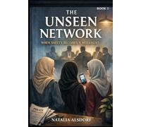 THE UNSEEN NETWORK: When Safety Becomes a Movement Book 3