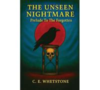 The Unseen Nightmare: Prelude To The Forgotten