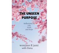 The unseen purpose: Reflections on life, faith, and Hope