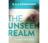 The Unseen Realm: A Question & Answer Companion