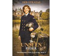 The Unseen Rider: The Bletchley Park Chronicles, Book 2