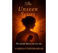 The Unseen Scars: The Wounds that no one ever saw