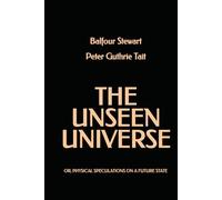 The Unseen Universe: or Physical Speculations on a Future State