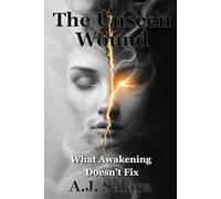 The Unseen Wound: What Awakening Doesn’t Fix