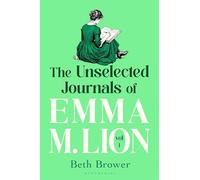 The Unselected Journals of Emma M. Lion, vol. 1