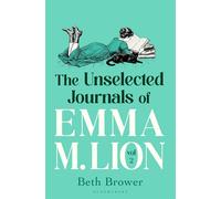 Beth Brower The Unselected Journals of Emma M. Lion, vol. 2 (Tascabile)