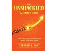 THE UNSHACKLED WORKBOOK: A Practical Companion to the Book 'Unshackled'