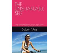 THE UNSHAKEABLE SELF: How Emotional Intelligence and the Twelve Virtues Build a Life of Clarity, Strength, and Purpose