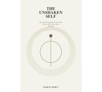 The Unshaken Self: Staying Whole in a World That Pulls You Apart