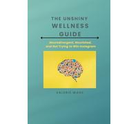 The Unshiny Wellness Guide: Neurodivergent, Nourished, and Not Trying to Win Instagram