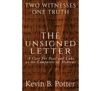 The Unsigned Letter: A Case For Paul and Luke as the Composers of Hebrews: 6