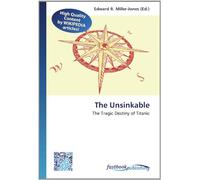 The Unsinkable: The Tragic Destiny of Titanic
