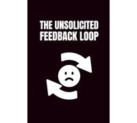 The Unsolicited Feedback Loop: Funny Blank Notebooks | Sarcastic Lined Notebook | Funny Notebook For Office | Sarcastic Humor Notebook | Coworker Funny Gifts