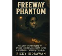 The Unsolved Murder of Carol Denise Spinks, Darlenia Denise Johnson, Brenda Faye Crockett, Nenomoshia Yates, Brenda Denise Woodard, Diane Denise Williams: the Freeway Phantom, Washington, D.C